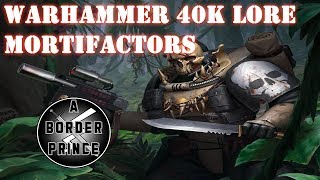 Warhammer 40k Lore: Mortifactors