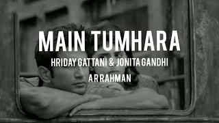 Main Tumhara - Dil Bechara | Lyrics | Sushant Singh Rajput, Sanjana | A. R. Rahman | Jonita, Hriday