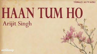 Haan Tum Ho Türkçe Altyazılı Arijit Singh