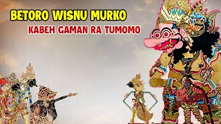 BETORO WISNU MURKO DEWO KAGET KABEH GAMAN RA TUMOMO