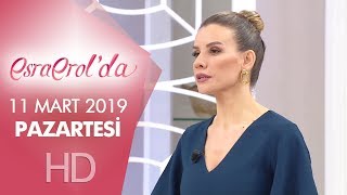 Esra Erol'da 11 Mart 2019 | Pazartesi