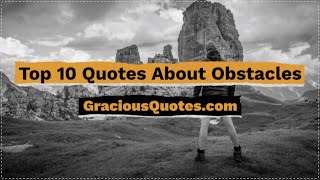 Top 10 Quotes About Obstacles - Gracious Quotes