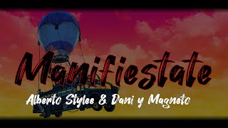 Alberto Stylee \u0026 Dani y Magneto - Manifiestate  (letra)