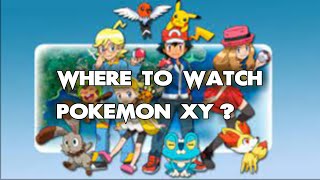 Where To Watch Pokemon Xy? ALL WAYS to DO IT!!