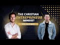 The Christian Entrepreneur Mindset with Zach Spear