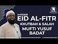 EID AL FITR || Khutbah & Salah LIVE || Mufti Yusuf Badat