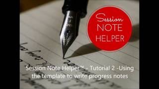 Session Note Helper™- Tutorial 2