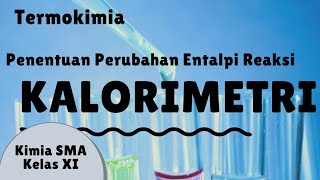 TERMOKIMIA part 3- KALORIMETRI -Kimia SMA kelas 11