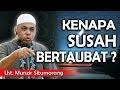 KENAPA SUSAH BERTAUBAT ? || Ust. Munzir Situmorang