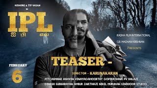 IPL - TEASER  | TTF Vasan | Kishore | Director - KARUNAKARAN | Release on February 2025 |