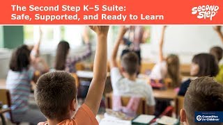 Webinar: The Second Step K–5 Suite: Safe, Supported, and Ready to Learn