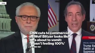 CNN cuts to commercial as Wolf Blitzer looks like he’s about to vomit: ‘Wasn’t feeling 100%’