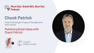 Chuck Patrick, Head of Strategic Program Management at Axis Capital - Mobilizing Great Ideas