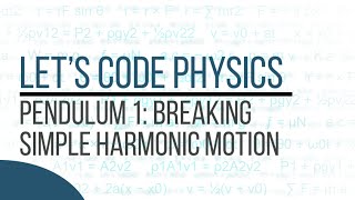 Pendulum 1 - Breaking Simple Harmonic Motion