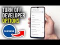 How To Disable Developer Options On Samsung Phone - Full Guide