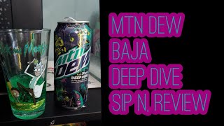 Mtn Dew Baja Deep Dive ( Discontinued) Sip N, Review