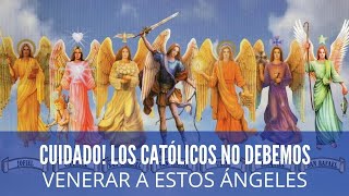 CUIDADO!!! Los Católicos no debemos venerar a estos Ángeles