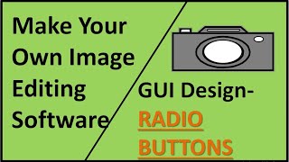 Image Editing Software | Part 4 | Creating GUI | Radio Buttons | Python | Tkinter
