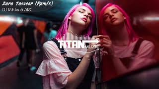 Zara Tasveer Remix - DJ Ritika | ARC | TITANMuzicX