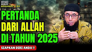 Siapkan Diri Anda ! Allah Telah Menunjukkan Kekuasaannya Diawal Tahun 2025 | Ustadz Khalid Basalamah