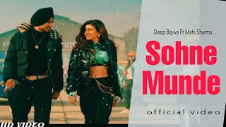 Sohne Munde (Full Video) Deep Bajwa Ft Mahi Sharma | Latest Punjabi song, New Punjabi Song 2022