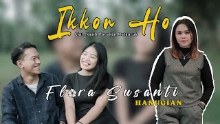 FLORA SUSANTI HASUGIAN - IKKON HO LAGU BATAK VIRAL ( official music video)
