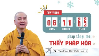 Pháp thoại 06.11.2023  - Thầy Thích Pháp Hòa