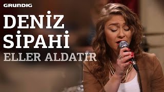 Deniz Sipahi - Eller Aldatır [Deniz Arcak Cover] / #akustikhane #sesiniaç