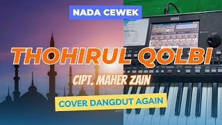 THOHIRUL QOLBI KARAOKE - Nada Cewek || Cover Dangdut Again