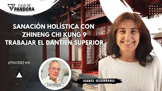 Trabajar el Dantien Superior. Sanación Holística con Zhineng Chi kung 9 con Isabel Guerrero