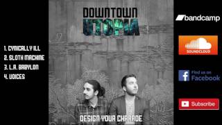 DOWNTOWN UTOPIA - Design Your Charade (Full EP)