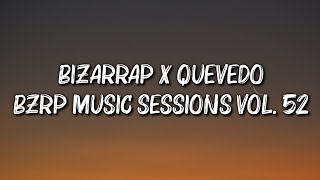 Bizarrap x Quevedo - BZRP Music Sessions vol. 52 (Letra/Lyrics)