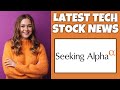 How To Find The Latest Tech Stock News On Seeking Alpha | Step By Step - Seeking Alpha Tutorial