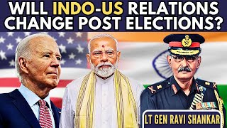 Will Indo-US Relations change post elections? The Rights & the Wrongs • Lt Gen Ravi Shankar (R)