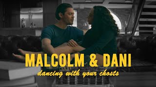 Malcolm and Dani || Dancing with your ghosts (2×6 spoilers)