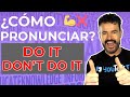 ✅¿Cómo Pronunciar DO IT & DON'T DO IT en Inglés? (ya no tendrás que estudiarlo)