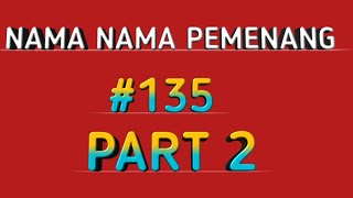 info nama nama pemenang 135 part 2 yg cair hari ini