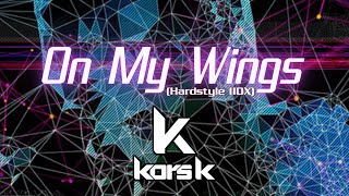 [IIDX PENDUAL] On My Wings (Hardstyle IIDX) / kors k