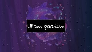 Ullam Paadum - Wedding song - Two states - Unreleased song - lyrics