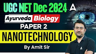 UGC NET Paper 2 Ayurveda Biology | NANOTECHNOLOGY | By Amit Sir