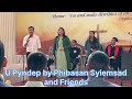 u pyndep by phibasan and friends gospelsong khasisong