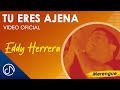 Tu Eres Ajena 🎤 - Eddy Herrera [video Oficial]