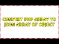 Convert PHP Array to JSON Array of object (3 Solutions!!)