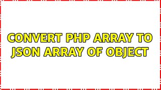 Convert PHP Array to JSON Array of object (3 Solutions!!)