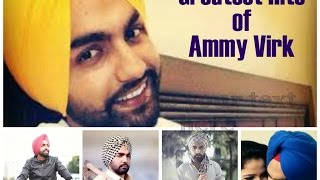 Best of Ammy Virk || Video Jukebox || Blockbuster Punjabi Songs 2016