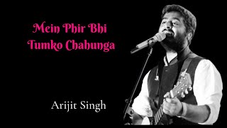 Phir Bhi Tumko Chaahunga - [lyrics Song] | Arijit Singh | Arjun K & Shraddha K | Mithoon , Manoj M