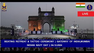 LIVE-BEATING RETREAT \u0026 TATTOO CEREMONY | Gateway of India, Mumbai | INDIAN NAVY DAY | 04.12.2024