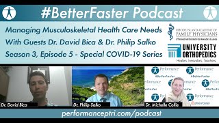 #BetterFaster Podcast -Dr. David Bica \u0026 Dr. Philip  Salko -Managing Musculoskeletal Healthcare Needs