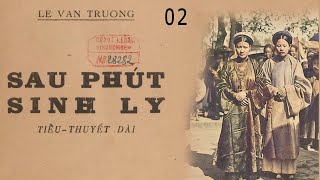 SAU PHÚT SINH LY. Tập 02. Tác giả: Lê Văn Trương. Đọc Truyện Kênh Cô Vân