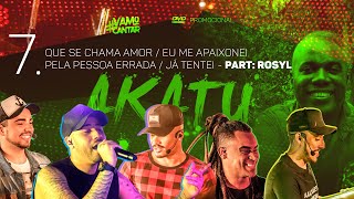 AKATU DVD #VamoCantar | 7. Que se chama amor / Eu me apaixonei pela pessoa errada / Já tentei